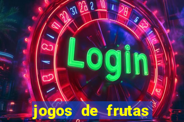 jogos de frutas para ganhar dinheiro